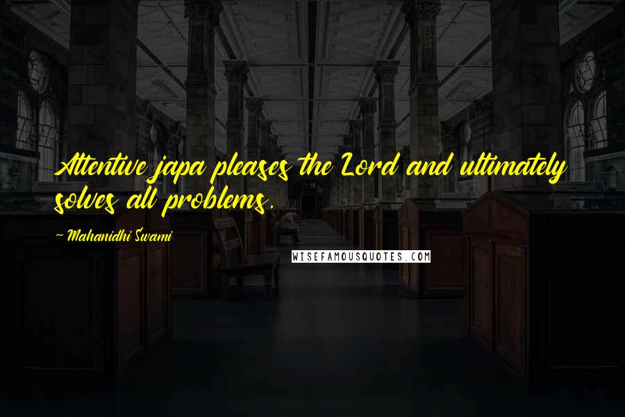 Mahanidhi Swami Quotes: Attentive japa pleases the Lord and ultimately solves all problems.