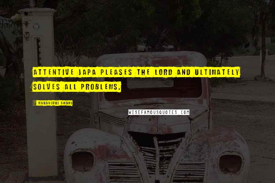 Mahanidhi Swami Quotes: Attentive japa pleases the Lord and ultimately solves all problems.
