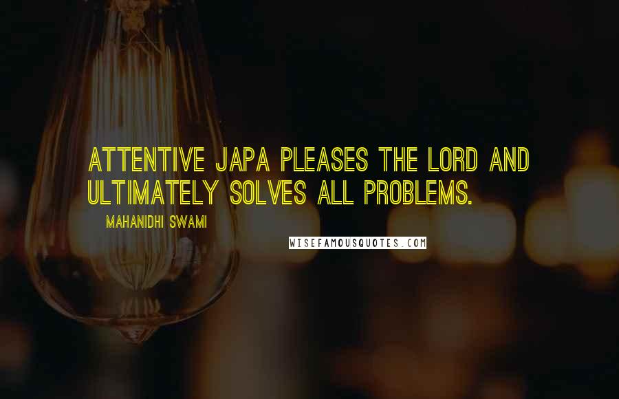 Mahanidhi Swami Quotes: Attentive japa pleases the Lord and ultimately solves all problems.