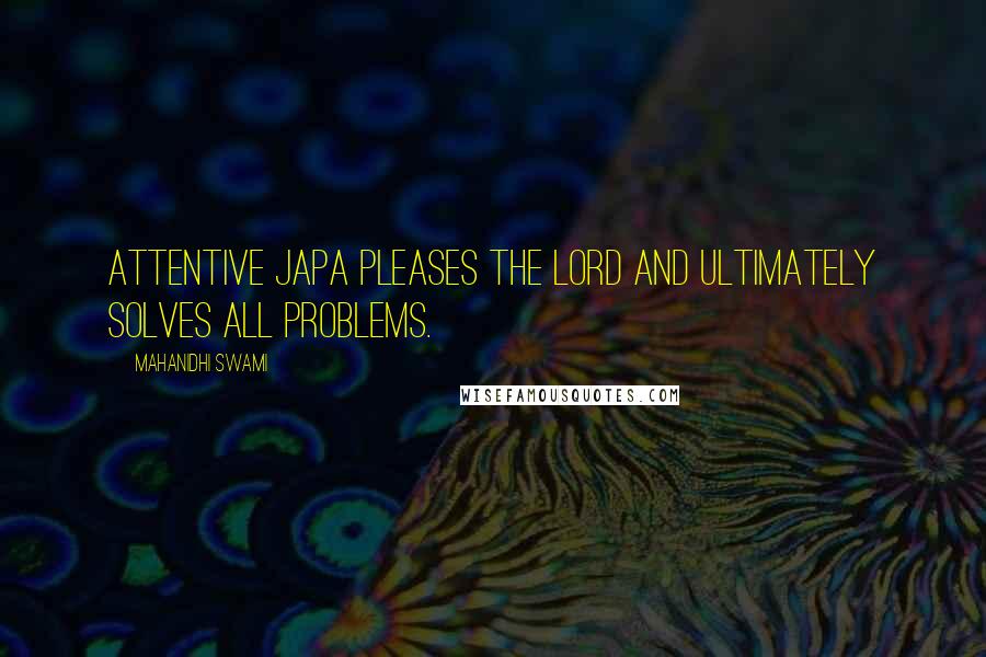Mahanidhi Swami Quotes: Attentive japa pleases the Lord and ultimately solves all problems.