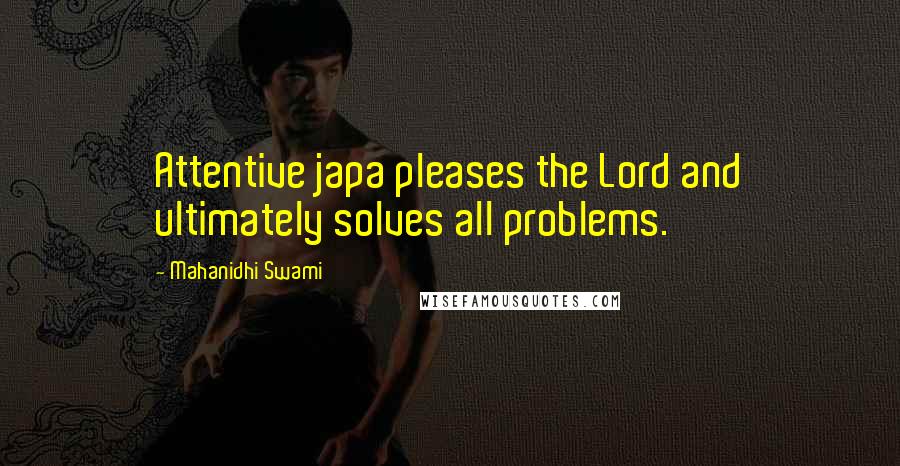 Mahanidhi Swami Quotes: Attentive japa pleases the Lord and ultimately solves all problems.