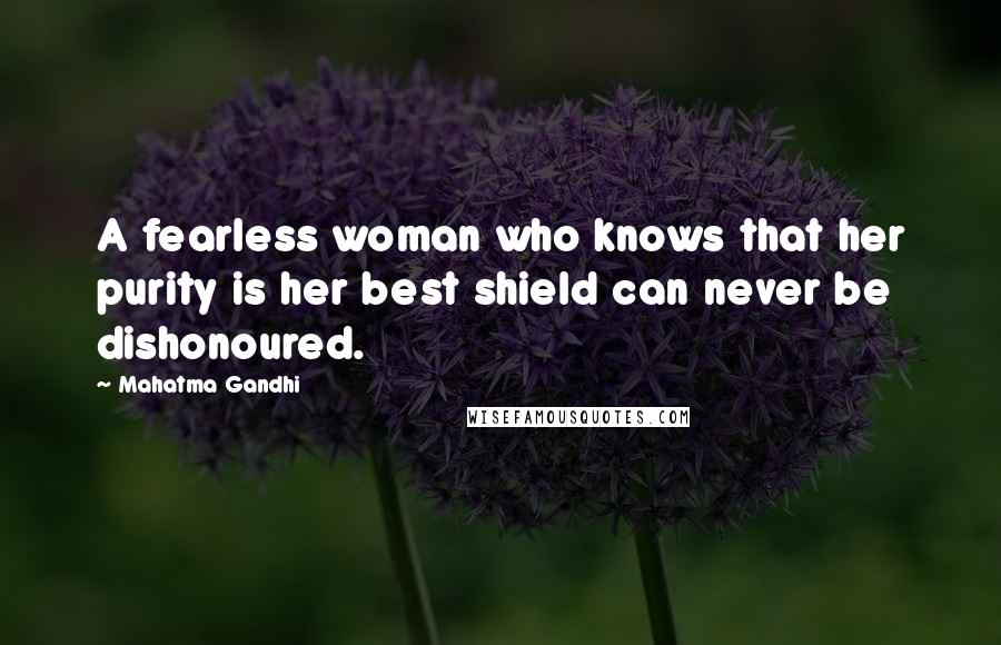 Mahatma Gandhi Quotes: A fearless woman who knows that her purity is her best shield can never be dishonoured.