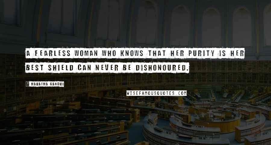 Mahatma Gandhi Quotes: A fearless woman who knows that her purity is her best shield can never be dishonoured.