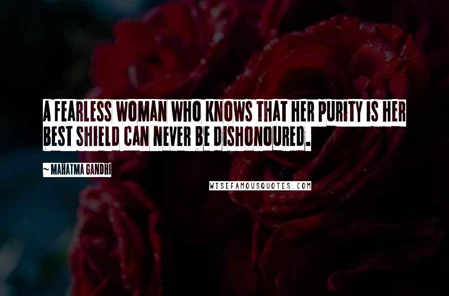 Mahatma Gandhi Quotes: A fearless woman who knows that her purity is her best shield can never be dishonoured.