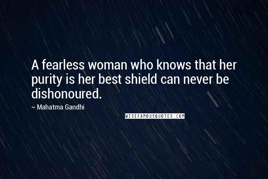 Mahatma Gandhi Quotes: A fearless woman who knows that her purity is her best shield can never be dishonoured.