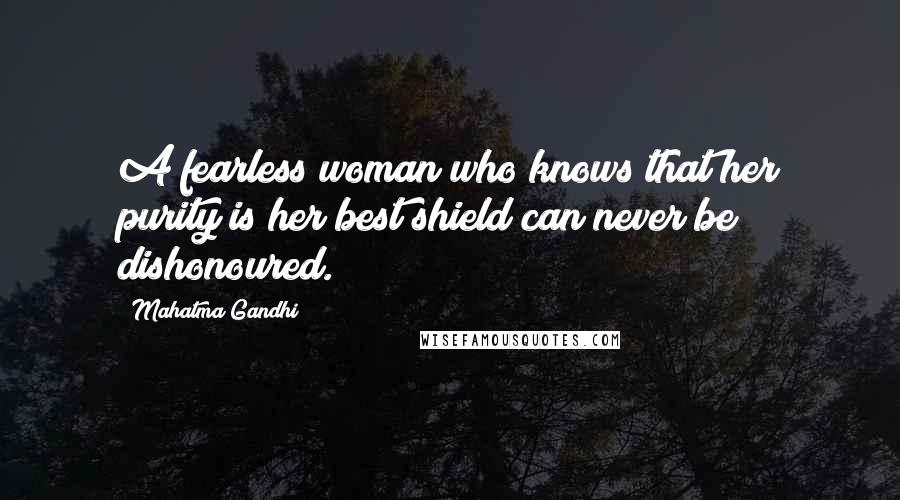 Mahatma Gandhi Quotes: A fearless woman who knows that her purity is her best shield can never be dishonoured.