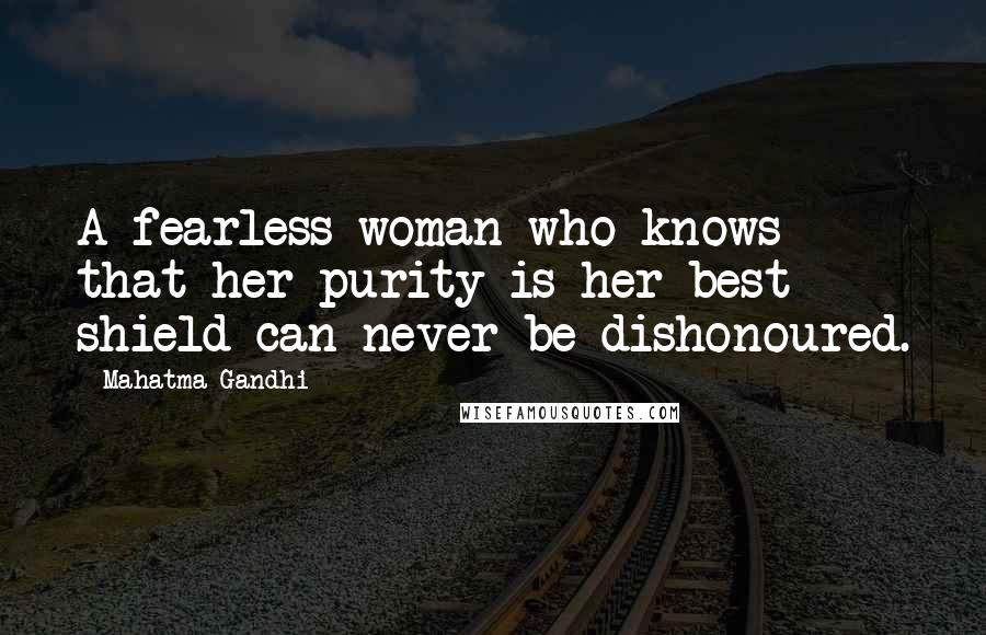 Mahatma Gandhi Quotes: A fearless woman who knows that her purity is her best shield can never be dishonoured.