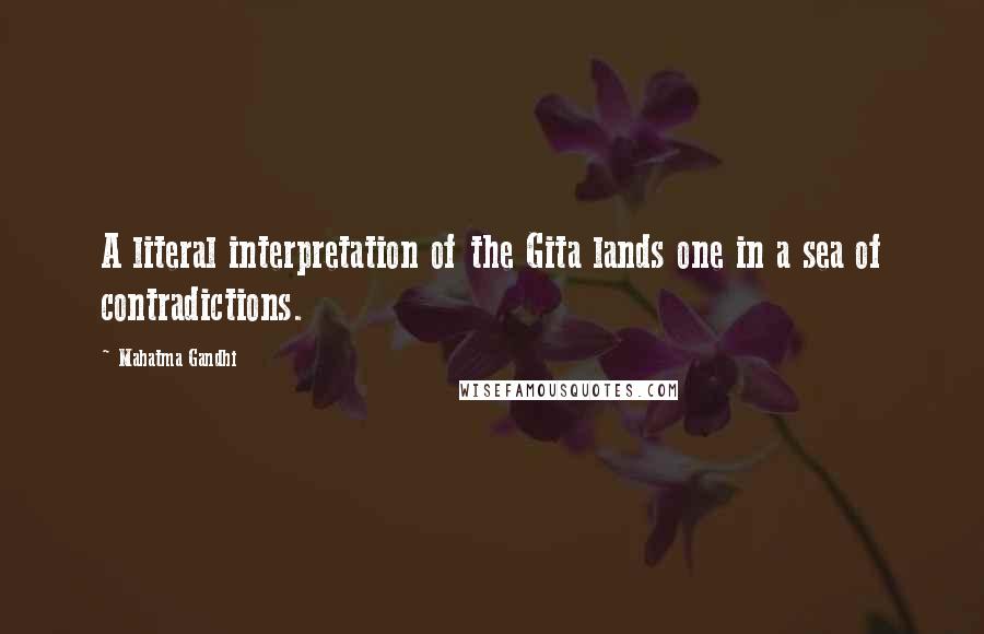Mahatma Gandhi Quotes: A literal interpretation of the Gita lands one in a sea of contradictions.
