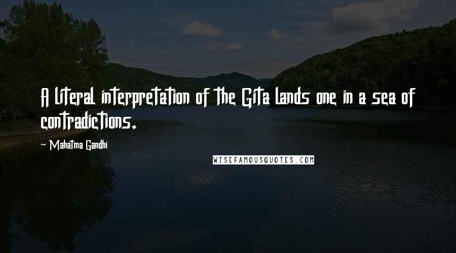 Mahatma Gandhi Quotes: A literal interpretation of the Gita lands one in a sea of contradictions.