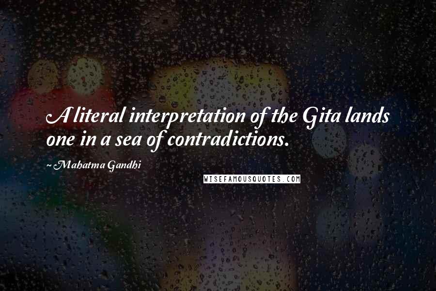 Mahatma Gandhi Quotes: A literal interpretation of the Gita lands one in a sea of contradictions.