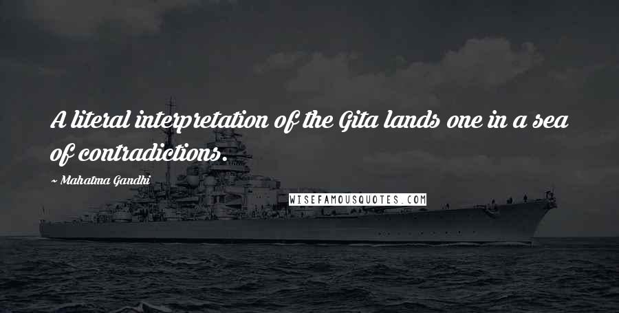 Mahatma Gandhi Quotes: A literal interpretation of the Gita lands one in a sea of contradictions.