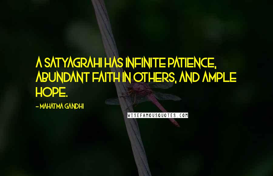 Mahatma Gandhi Quotes: A satyagrahi has infinite patience, abundant faith in others, and ample hope.