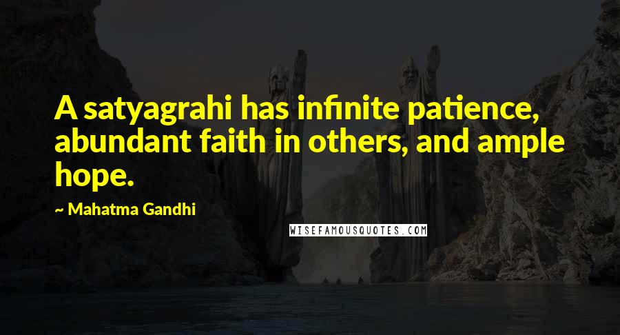 Mahatma Gandhi Quotes: A satyagrahi has infinite patience, abundant faith in others, and ample hope.