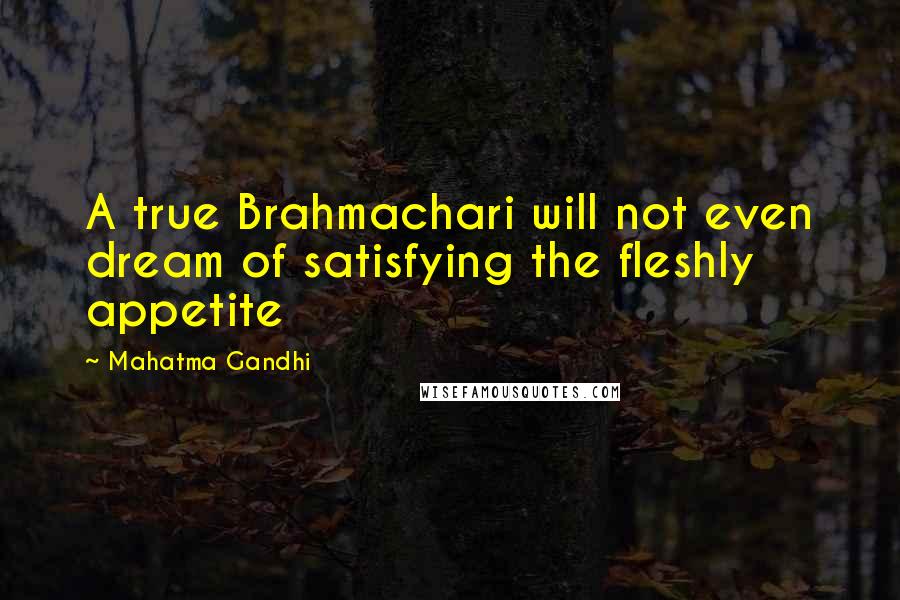 Mahatma Gandhi Quotes: A true Brahmachari will not even dream of satisfying the fleshly appetite