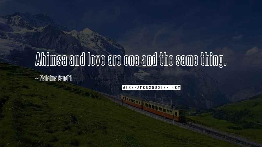 Mahatma Gandhi Quotes: Ahimsa and love are one and the same thing.