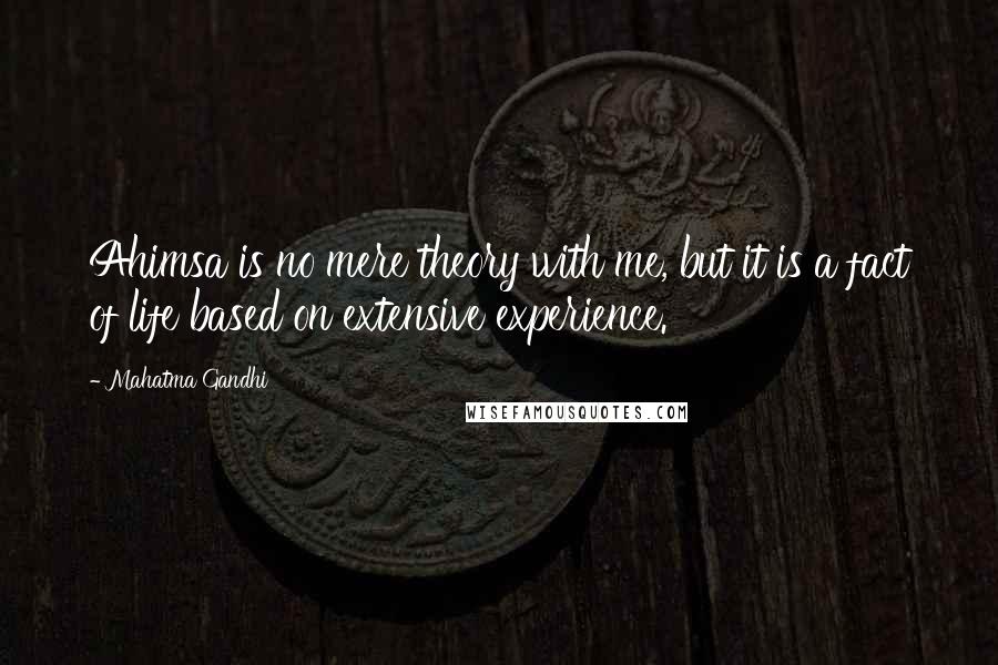 Mahatma Gandhi Quotes: Ahimsa is no mere theory with me, but it is a fact of life based on extensive experience.