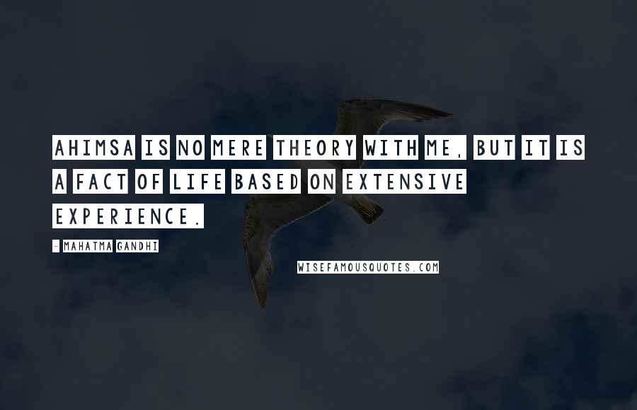 Mahatma Gandhi Quotes: Ahimsa is no mere theory with me, but it is a fact of life based on extensive experience.