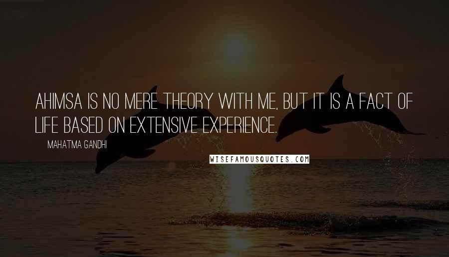 Mahatma Gandhi Quotes: Ahimsa is no mere theory with me, but it is a fact of life based on extensive experience.