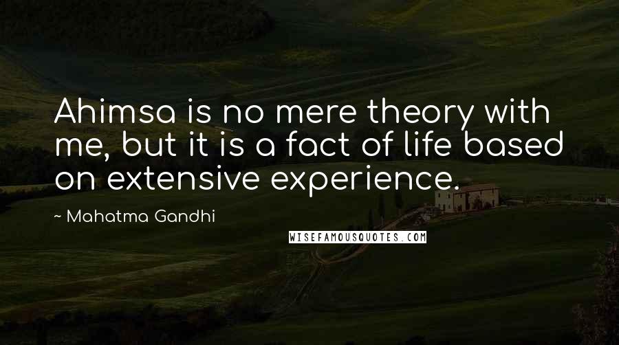 Mahatma Gandhi Quotes: Ahimsa is no mere theory with me, but it is a fact of life based on extensive experience.