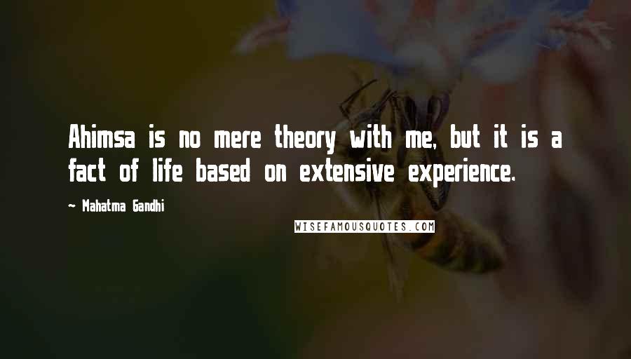 Mahatma Gandhi Quotes: Ahimsa is no mere theory with me, but it is a fact of life based on extensive experience.