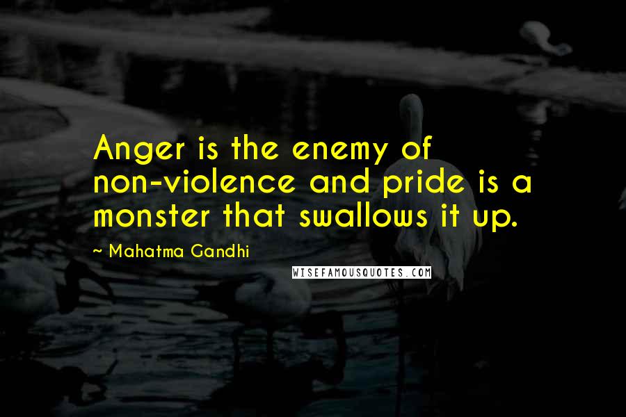 Mahatma Gandhi Quotes: Anger is the enemy of non-violence and pride is a monster that swallows it up.