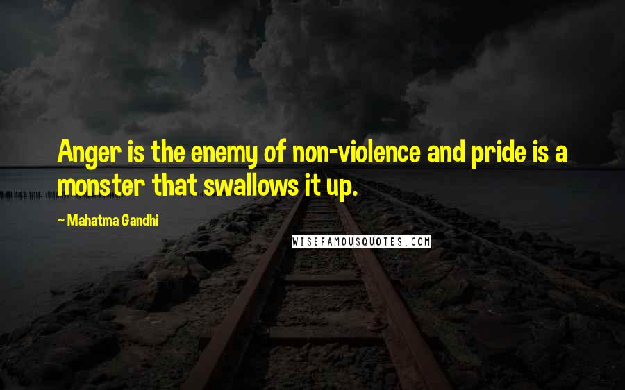 Mahatma Gandhi Quotes: Anger is the enemy of non-violence and pride is a monster that swallows it up.