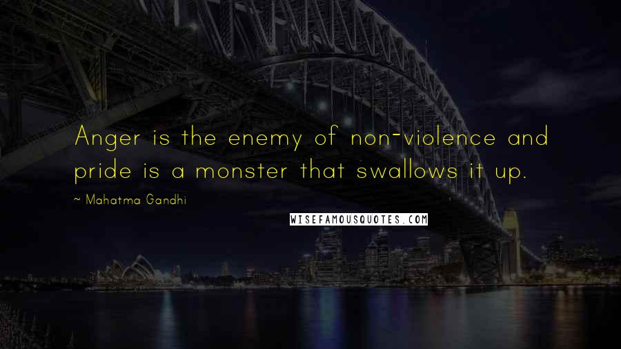 Mahatma Gandhi Quotes: Anger is the enemy of non-violence and pride is a monster that swallows it up.