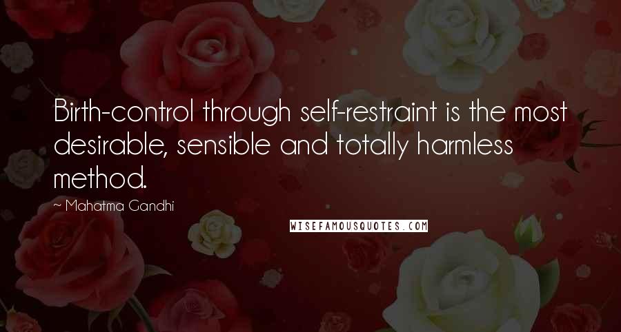 Mahatma Gandhi Quotes: Birth-control through self-restraint is the most desirable, sensible and totally harmless method.