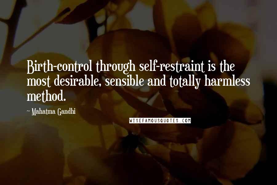 Mahatma Gandhi Quotes: Birth-control through self-restraint is the most desirable, sensible and totally harmless method.