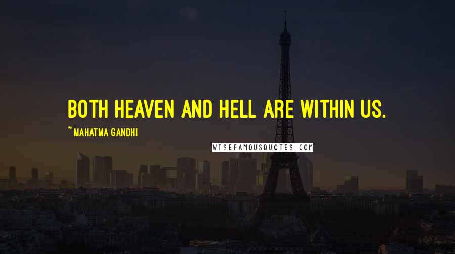Mahatma Gandhi Quotes: Both heaven and hell are within us.