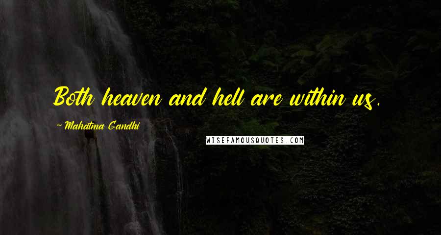 Mahatma Gandhi Quotes: Both heaven and hell are within us.