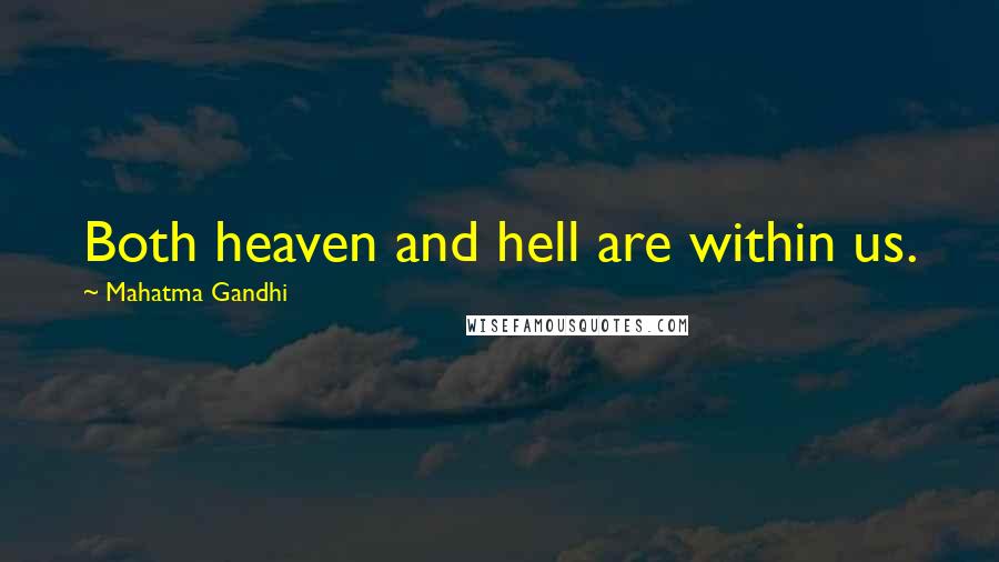 Mahatma Gandhi Quotes: Both heaven and hell are within us.