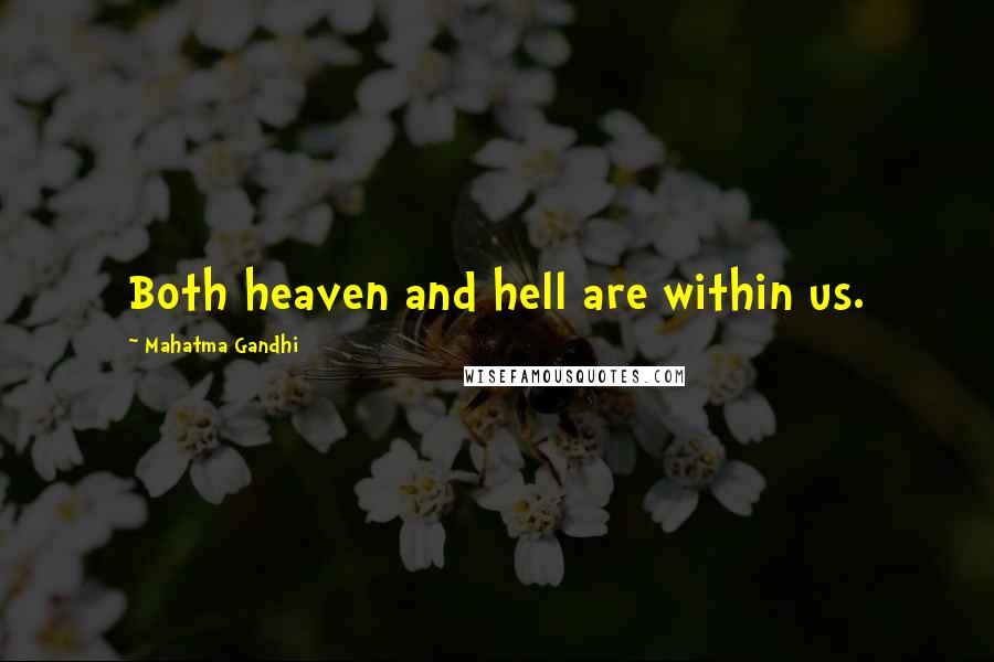Mahatma Gandhi Quotes: Both heaven and hell are within us.