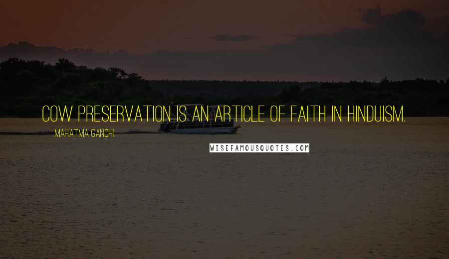 Mahatma Gandhi Quotes: Cow preservation is an article of faith in Hinduism.