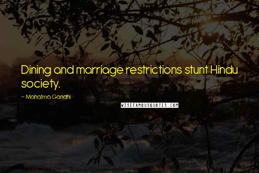 Mahatma Gandhi Quotes: Dining and marriage restrictions stunt Hindu society.