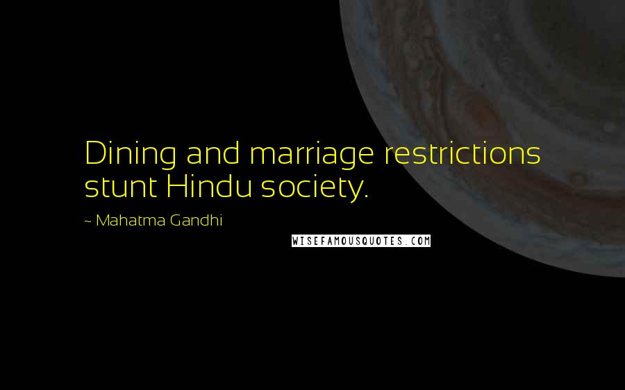 Mahatma Gandhi Quotes: Dining and marriage restrictions stunt Hindu society.