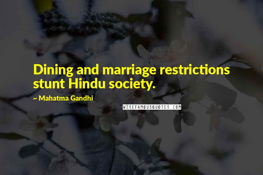 Mahatma Gandhi Quotes: Dining and marriage restrictions stunt Hindu society.