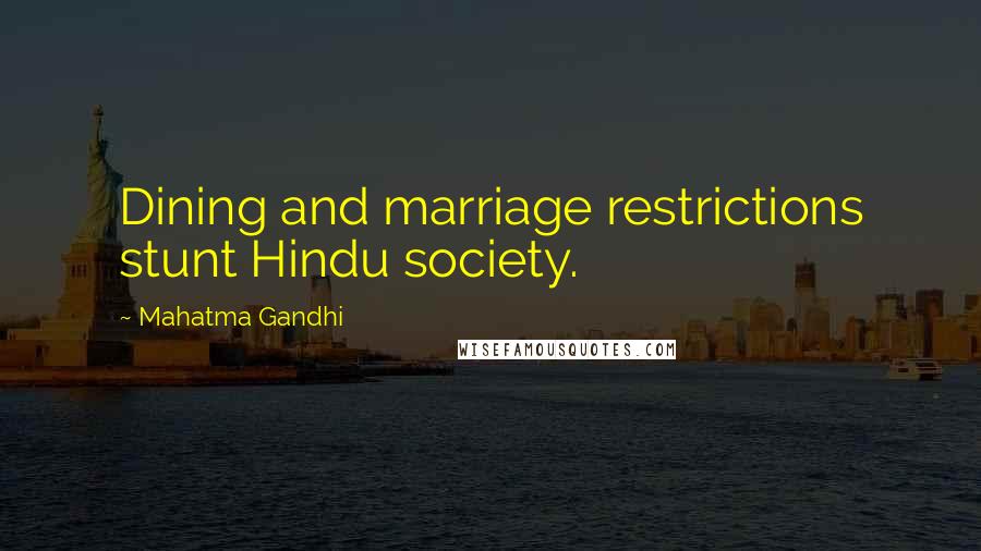 Mahatma Gandhi Quotes: Dining and marriage restrictions stunt Hindu society.