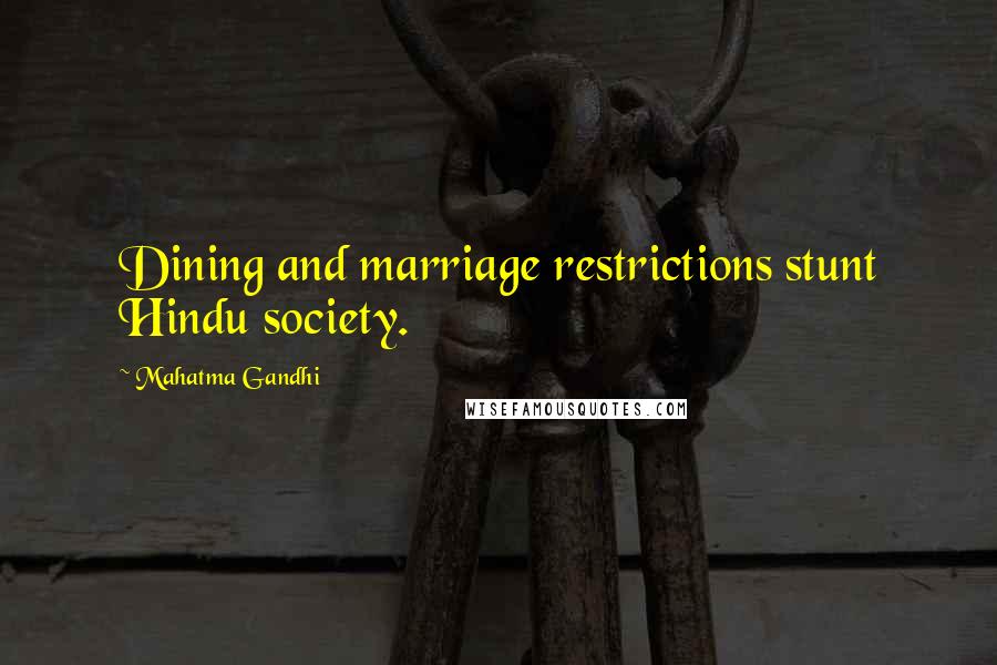 Mahatma Gandhi Quotes: Dining and marriage restrictions stunt Hindu society.