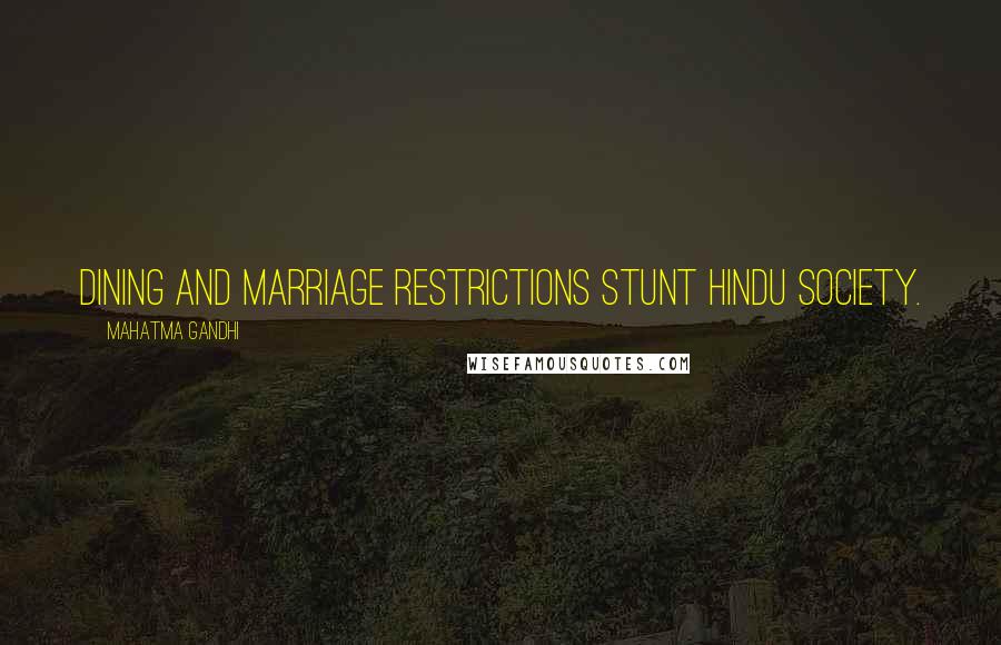 Mahatma Gandhi Quotes: Dining and marriage restrictions stunt Hindu society.