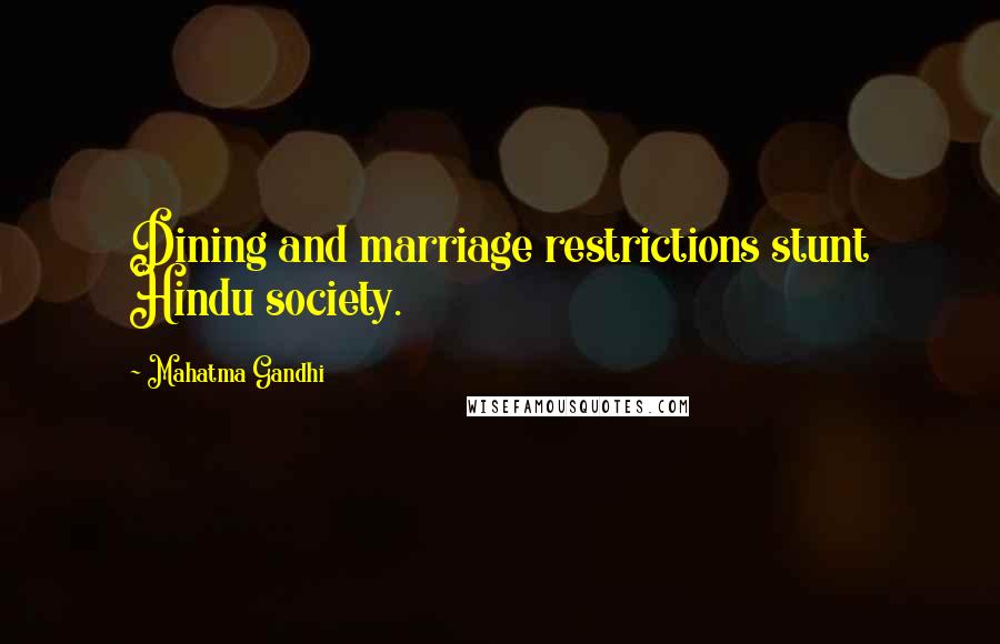 Mahatma Gandhi Quotes: Dining and marriage restrictions stunt Hindu society.