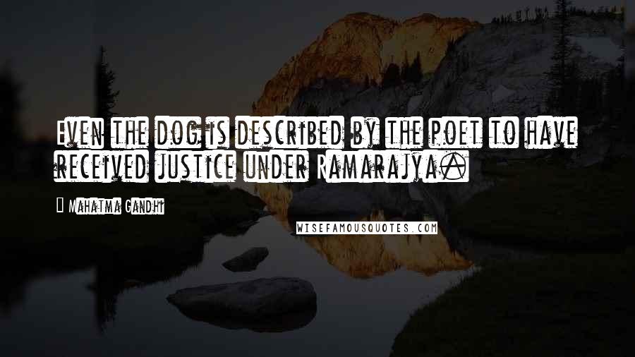 Mahatma Gandhi Quotes: Even the dog is described by the poet to have received justice under Ramarajya.