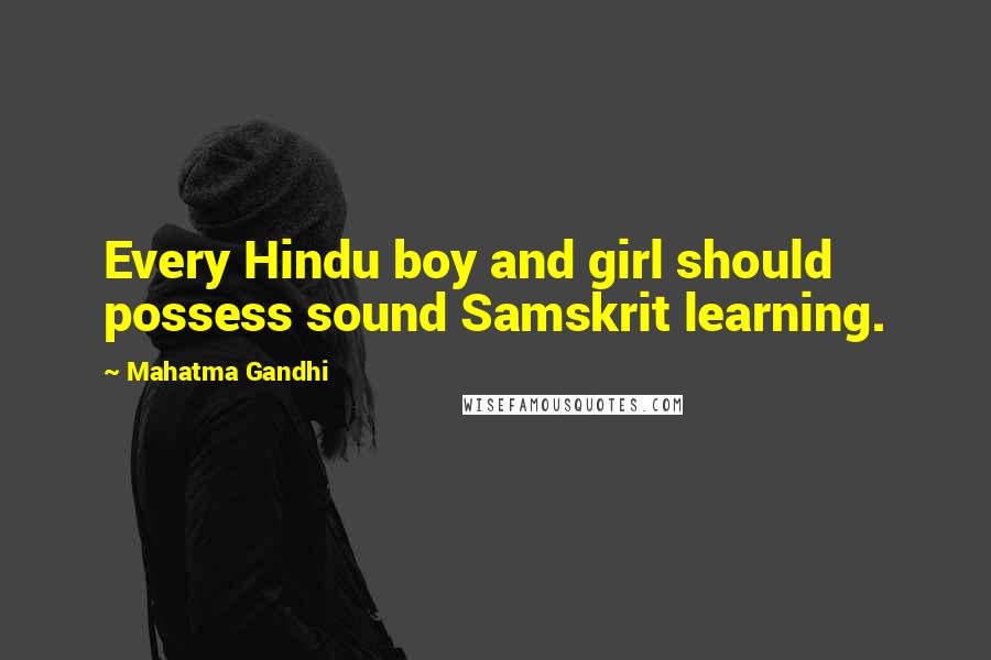 Mahatma Gandhi Quotes: Every Hindu boy and girl should possess sound Samskrit learning.