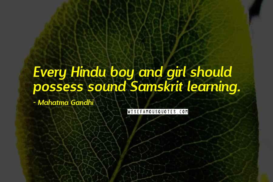 Mahatma Gandhi Quotes: Every Hindu boy and girl should possess sound Samskrit learning.