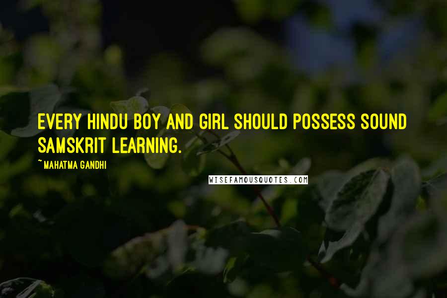 Mahatma Gandhi Quotes: Every Hindu boy and girl should possess sound Samskrit learning.