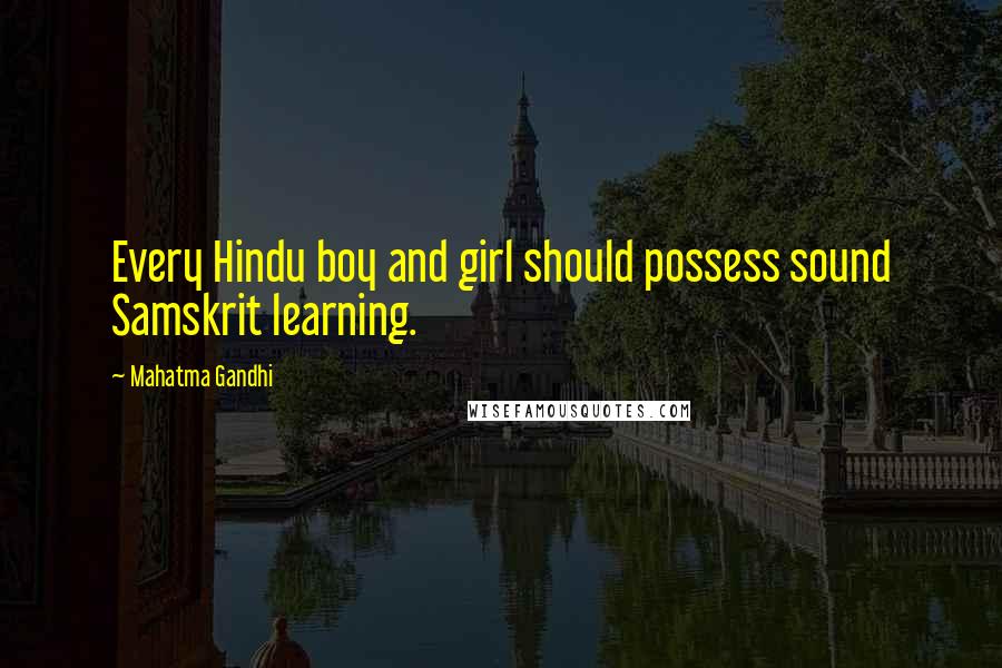 Mahatma Gandhi Quotes: Every Hindu boy and girl should possess sound Samskrit learning.