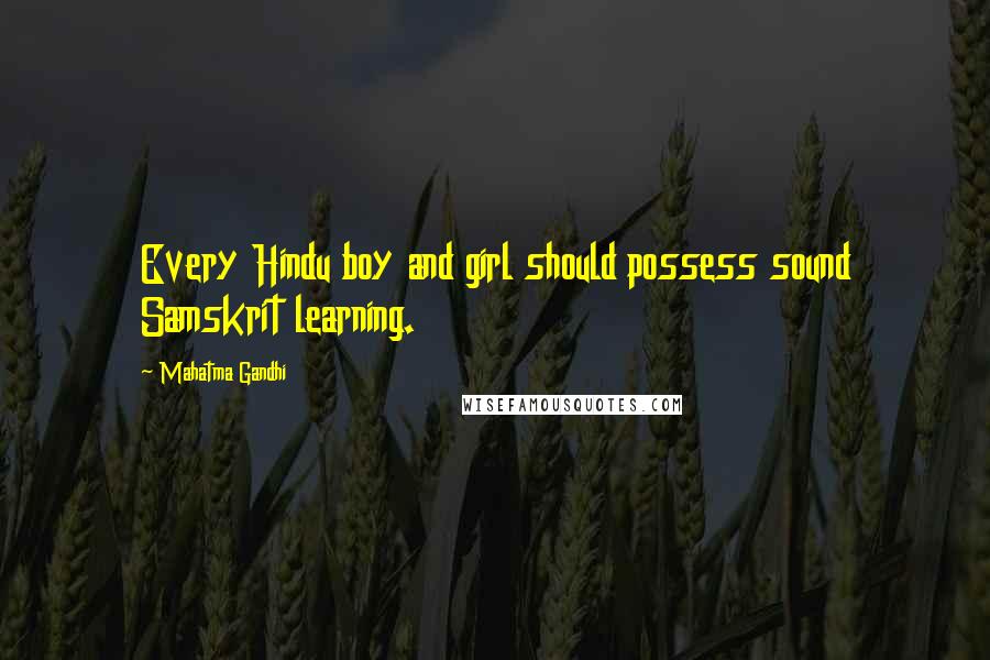 Mahatma Gandhi Quotes: Every Hindu boy and girl should possess sound Samskrit learning.