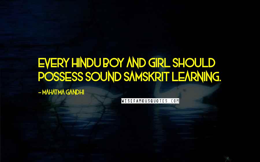 Mahatma Gandhi Quotes: Every Hindu boy and girl should possess sound Samskrit learning.