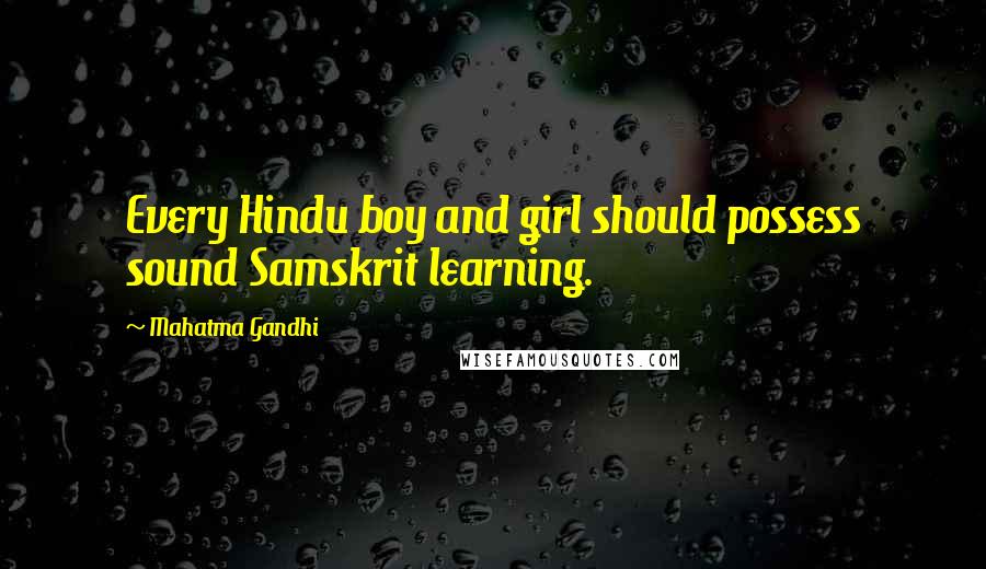 Mahatma Gandhi Quotes: Every Hindu boy and girl should possess sound Samskrit learning.