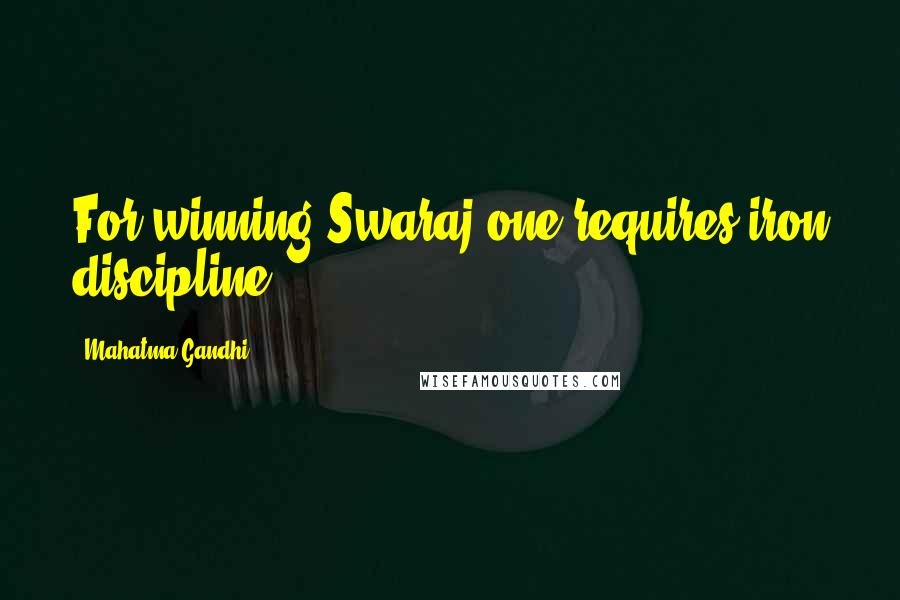 Mahatma Gandhi Quotes: For winning Swaraj one requires iron discipline.